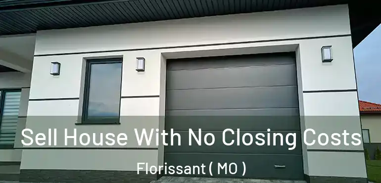  Sell House With No Closing Costs Florissant ( MO )
