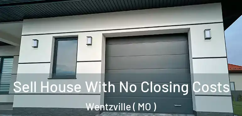  Sell House With No Closing Costs Wentzville ( MO )