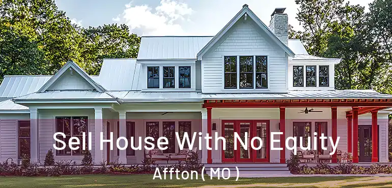  Sell House With No Equity Affton ( MO )