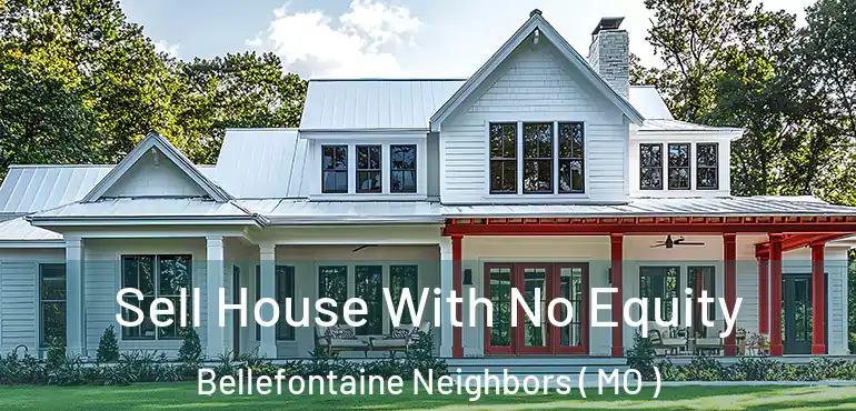  Sell House With No Equity Bellefontaine Neighbors ( MO )