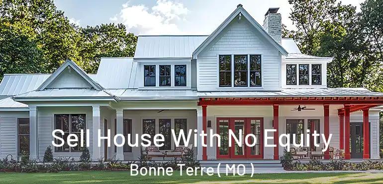  Sell House With No Equity Bonne Terre ( MO )