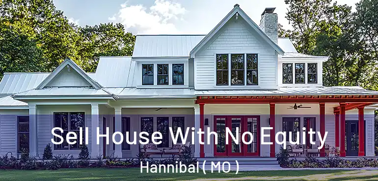  Sell House With No Equity Hannibal ( MO )