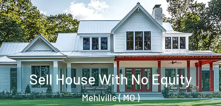 Sell House With No Equity Mehlville ( MO )