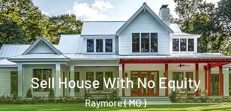  Sell House With No Equity Raymore ( MO )