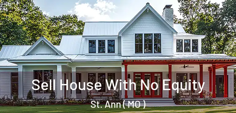  Sell House With No Equity St. Ann ( MO )