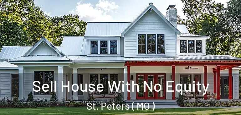  Sell House With No Equity St. Peters ( MO )