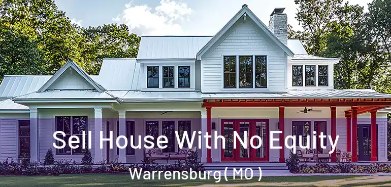  Sell House With No Equity Warrensburg ( MO )