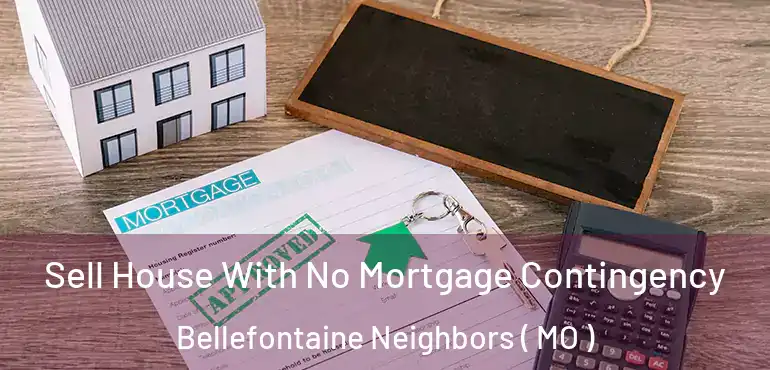  Sell House With No Mortgage Contingency Bellefontaine Neighbors ( MO )