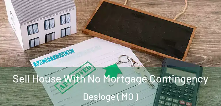  Sell House With No Mortgage Contingency Desloge ( MO )