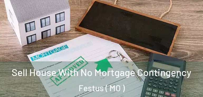  Sell House With No Mortgage Contingency Festus ( MO )