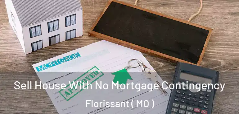  Sell House With No Mortgage Contingency Florissant ( MO )