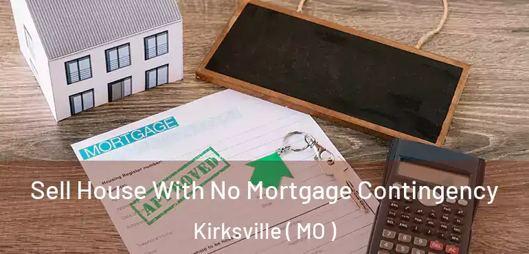  Sell House With No Mortgage Contingency Kirksville ( MO )