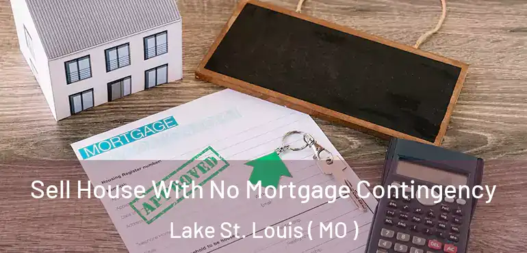  Sell House With No Mortgage Contingency Lake St. Louis ( MO )