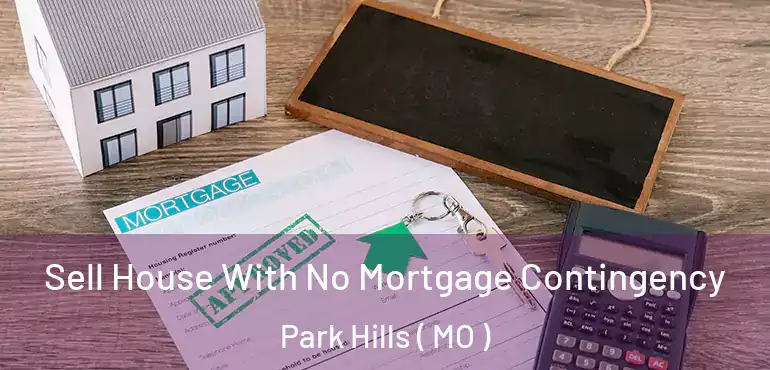  Sell House With No Mortgage Contingency Park Hills ( MO )