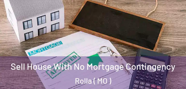  Sell House With No Mortgage Contingency Rolla ( MO )