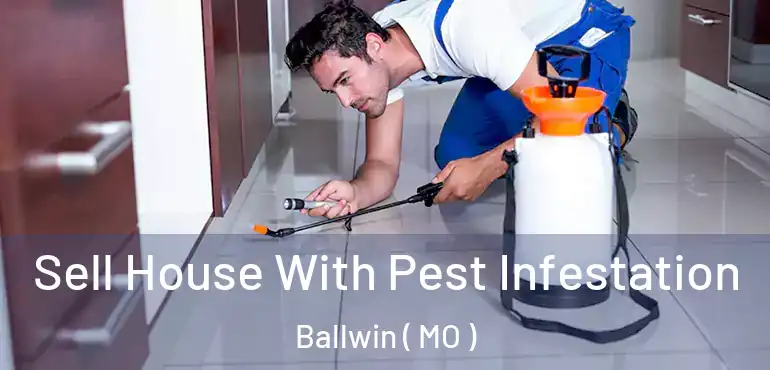  Sell House With Pest Infestation Ballwin ( MO )