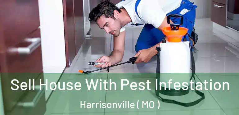  Sell House With Pest Infestation Harrisonville ( MO )