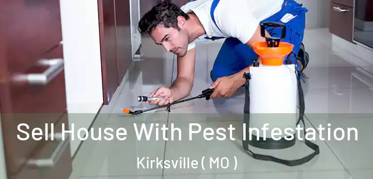  Sell House With Pest Infestation Kirksville ( MO )