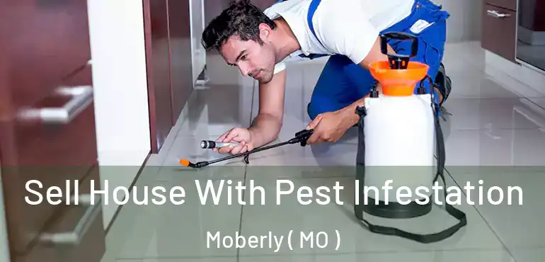  Sell House With Pest Infestation Moberly ( MO )