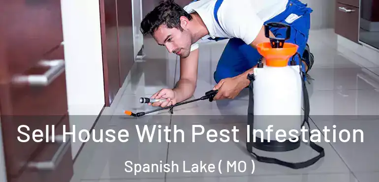  Sell House With Pest Infestation Spanish Lake ( MO )