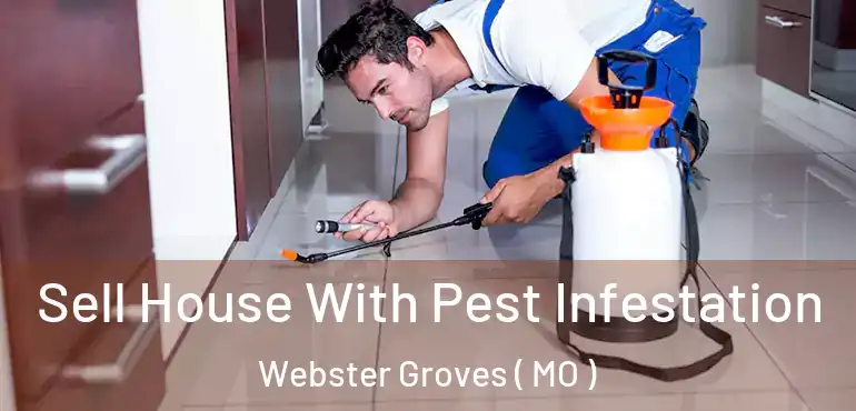  Sell House With Pest Infestation Webster Groves ( MO )