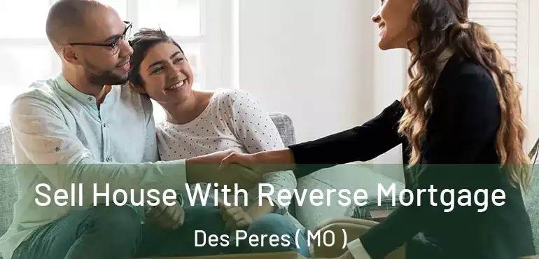  Sell House With Reverse Mortgage Des Peres ( MO )