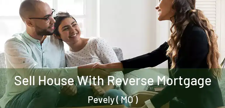  Sell House With Reverse Mortgage Pevely ( MO )