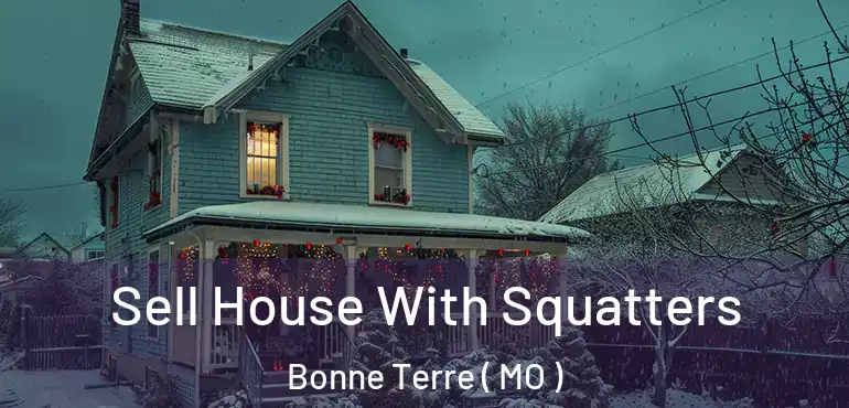 Sell House With Squatters Bonne Terre ( MO )