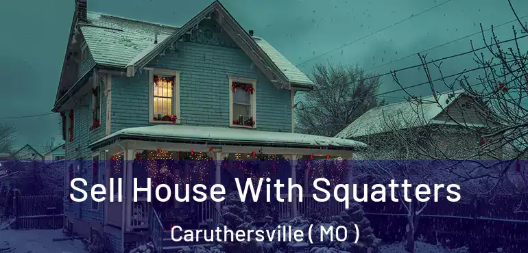  Sell House With Squatters Caruthersville ( MO )