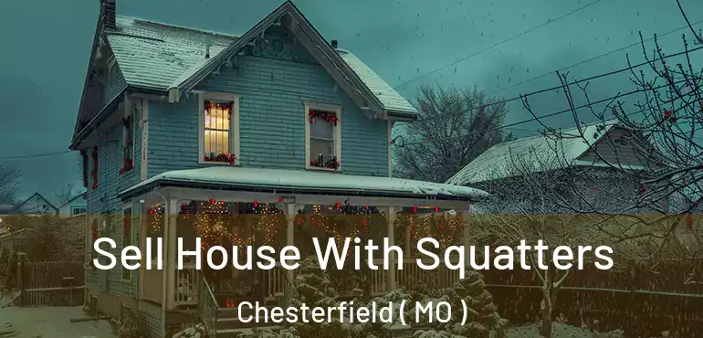  Sell House With Squatters Chesterfield ( MO )