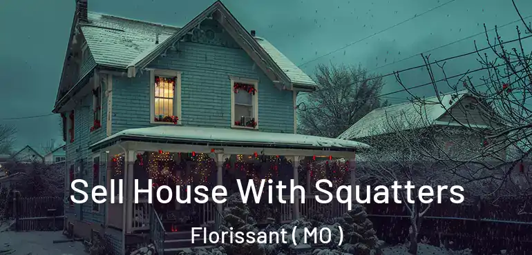  Sell House With Squatters Florissant ( MO )