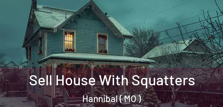  Sell House With Squatters Hannibal ( MO )