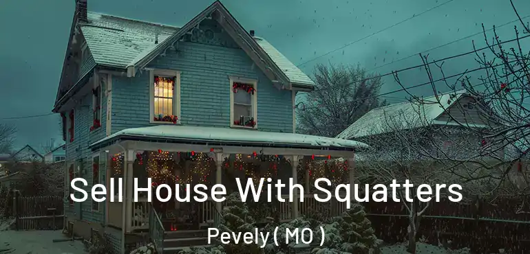  Sell House With Squatters Pevely ( MO )