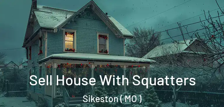  Sell House With Squatters Sikeston ( MO )