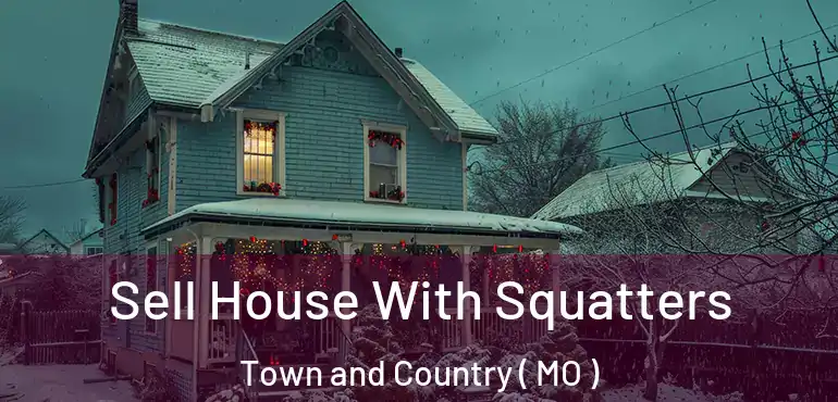  Sell House With Squatters Town and Country ( MO )