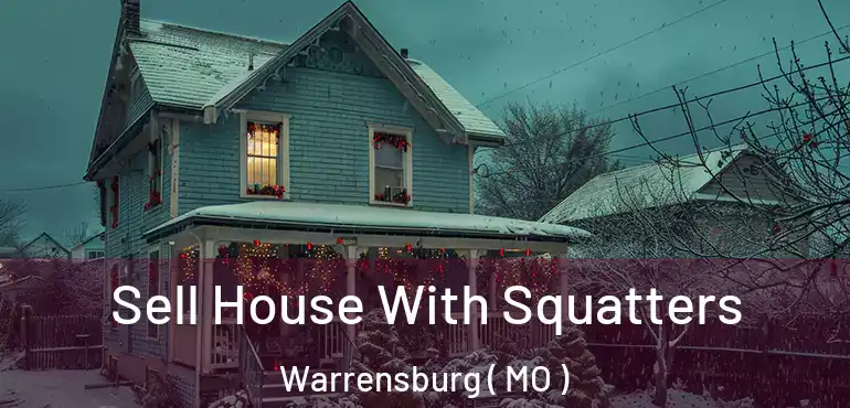  Sell House With Squatters Warrensburg ( MO )