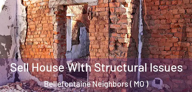  Sell House With Structural Issues Bellefontaine Neighbors ( MO )