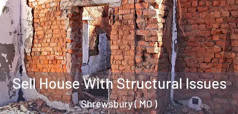  Sell House With Structural Issues Shrewsbury ( MO )