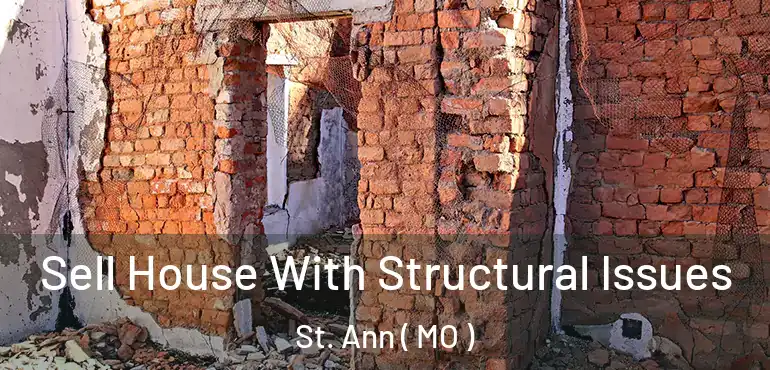  Sell House With Structural Issues St. Ann ( MO )