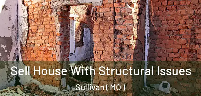  Sell House With Structural Issues Sullivan ( MO )
