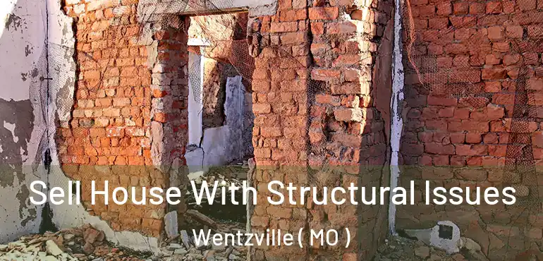  Sell House With Structural Issues Wentzville ( MO )