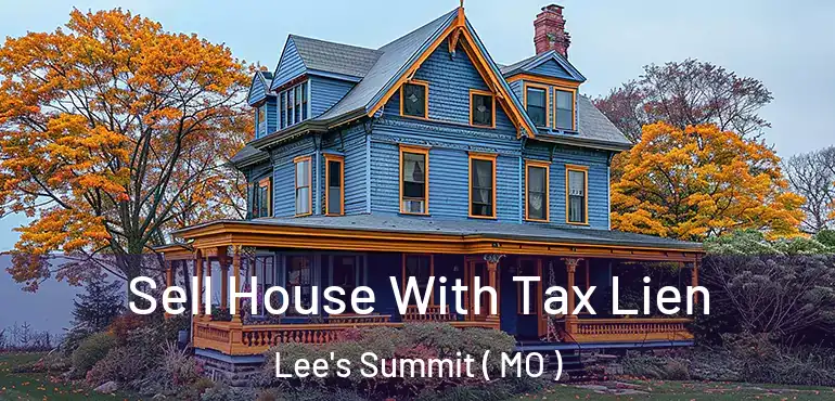  Sell House With Tax Lien Lee's Summit ( MO )