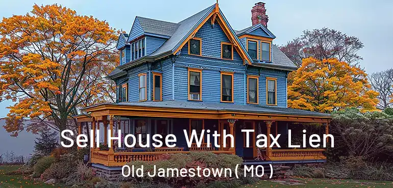  Sell House With Tax Lien Old Jamestown ( MO )
