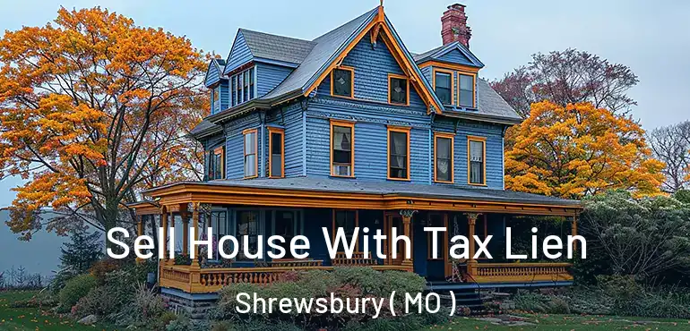  Sell House With Tax Lien Shrewsbury ( MO )