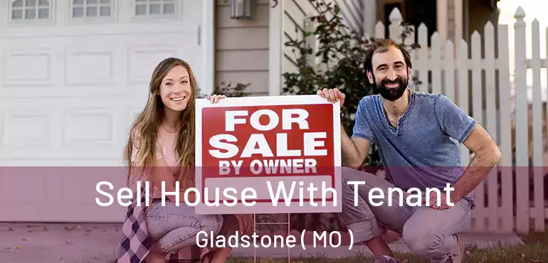  Sell House With Tenant Gladstone ( MO )