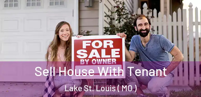  Sell House With Tenant Lake St. Louis ( MO )