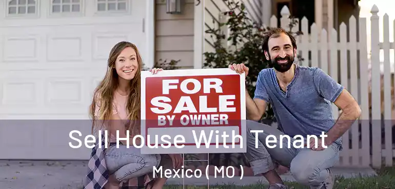  Sell House With Tenant Mexico ( MO )