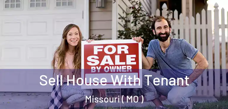  Sell House With Tenant Missouri ( MO )