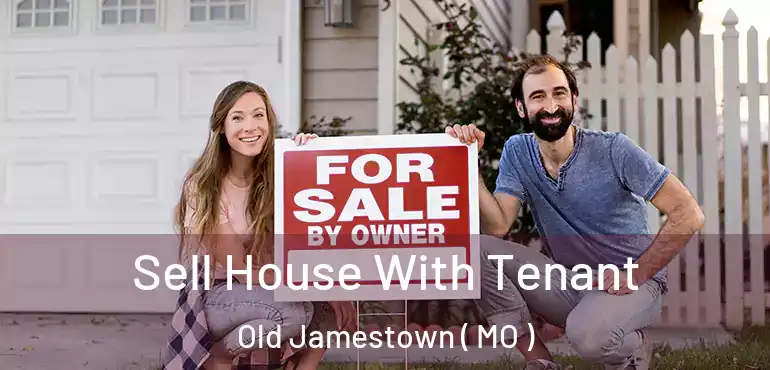  Sell House With Tenant Old Jamestown ( MO )