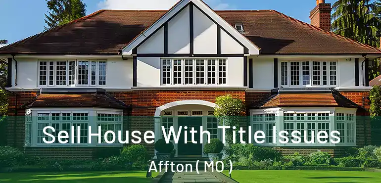  Sell House With Title Issues Affton ( MO )